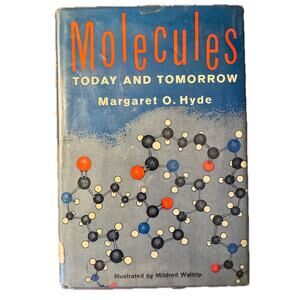 Molecules: Today and Tomorrow by Margaret O Hyde (1963)